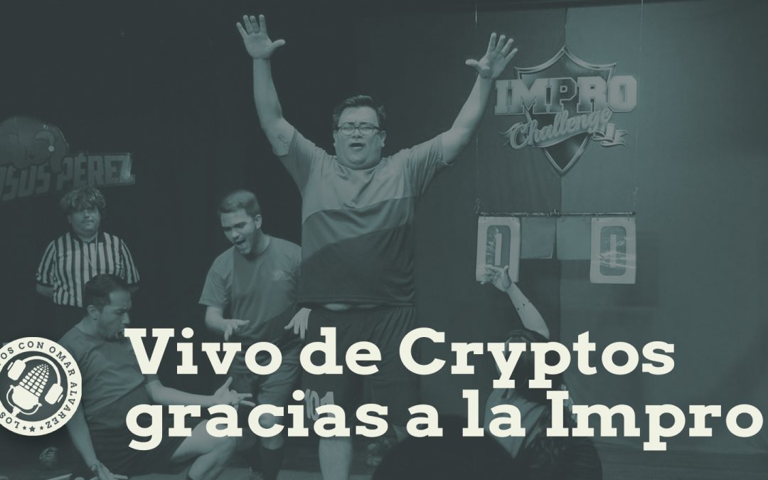 Vivo de Cryptos gracias a la Impro!